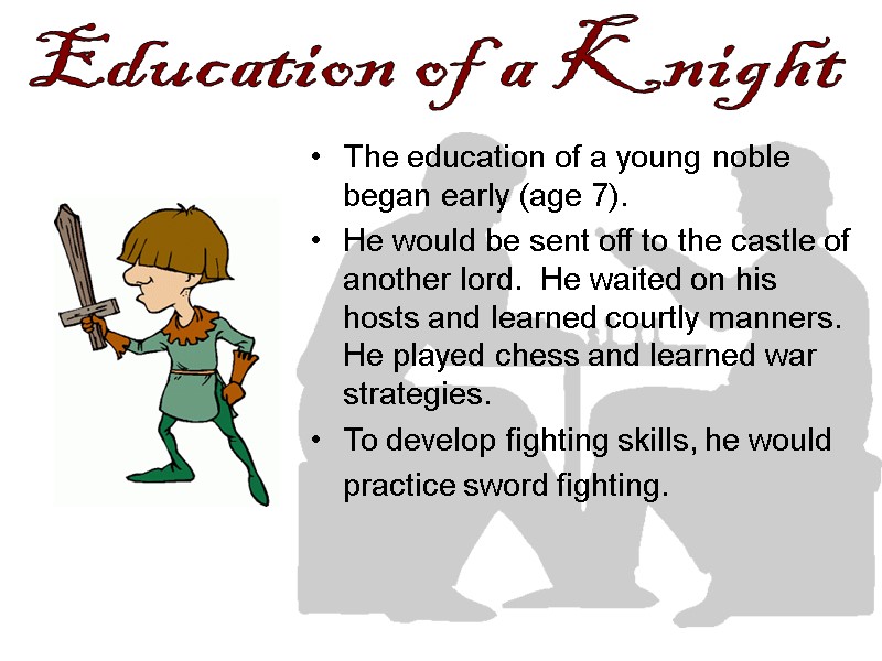 The education of a young noble began early (age 7). He would be sent